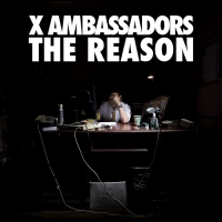 The Reason - X Ambassadors
